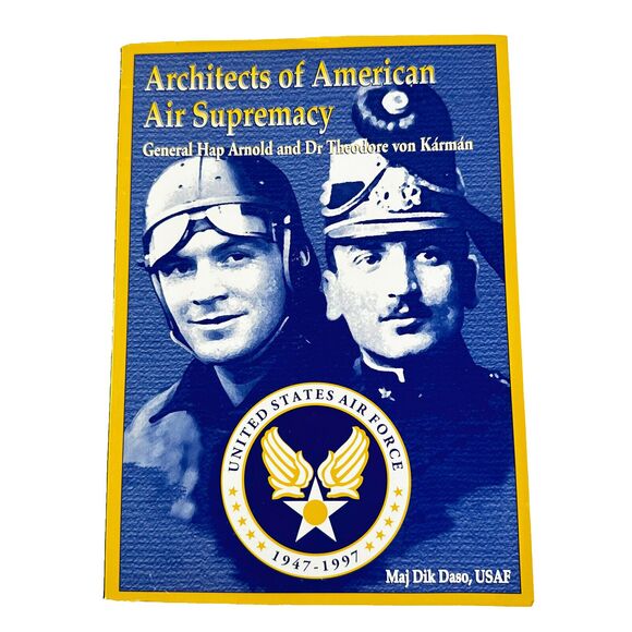 Book Architects of American Air Supremacy Hap Arnold Theodore von Karman Daso - Picture 1 of 12